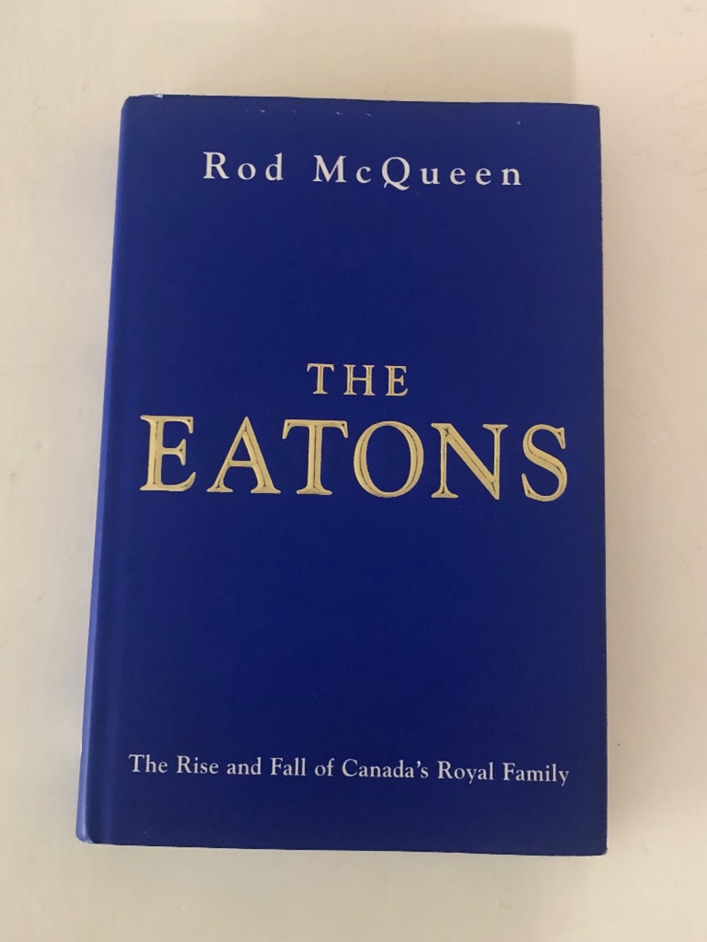 The EATONS hardcover book Rise and fall of Canada’s Royal Family